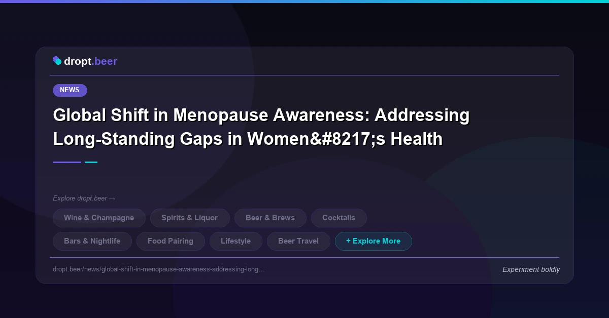 Global Shift in Menopause Awareness: Addressing Long-Standing Gaps in Women’s Health | cellar.dropt.beer